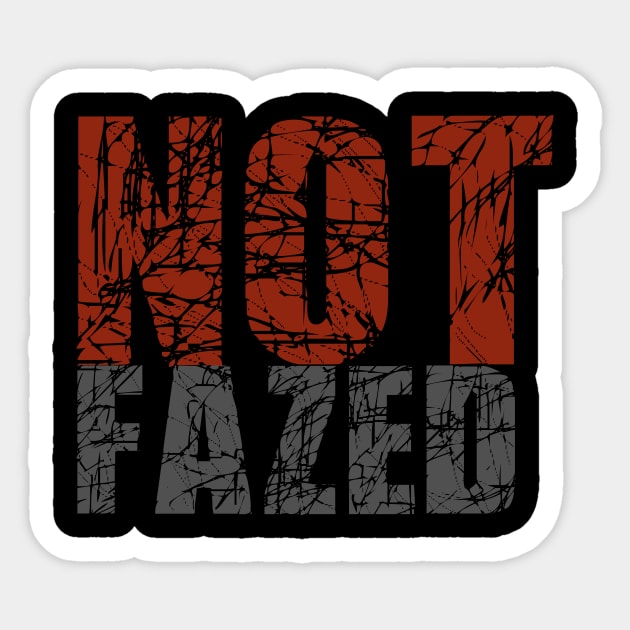 Not fazed, not bothered Sticker by ownedandloved